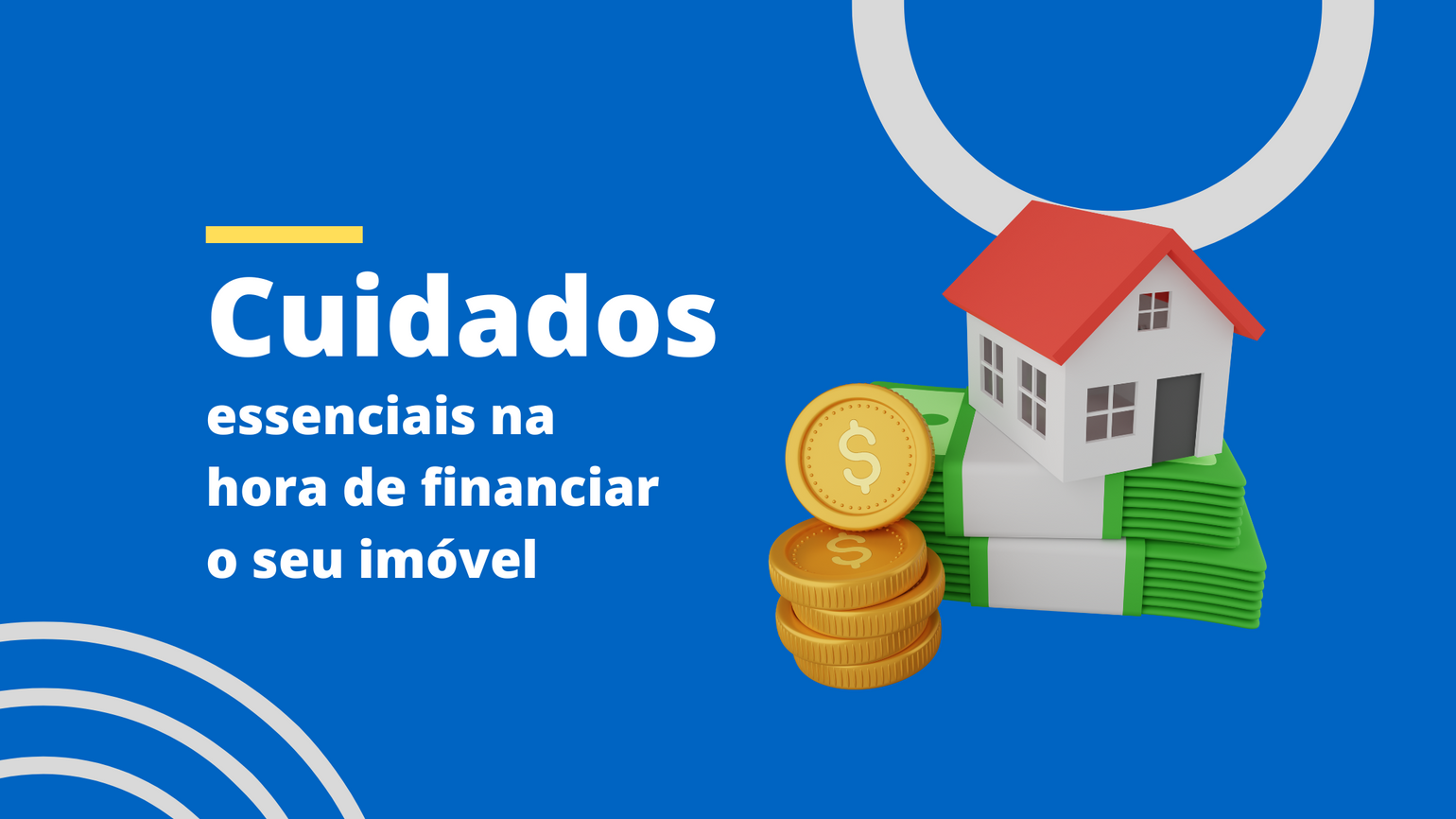 Cuidados essenciais na hora de financiar o seu imóvel