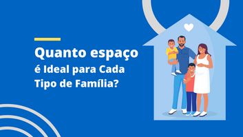 Quanto Espaço é Ideal para Cada Tipo de Família?