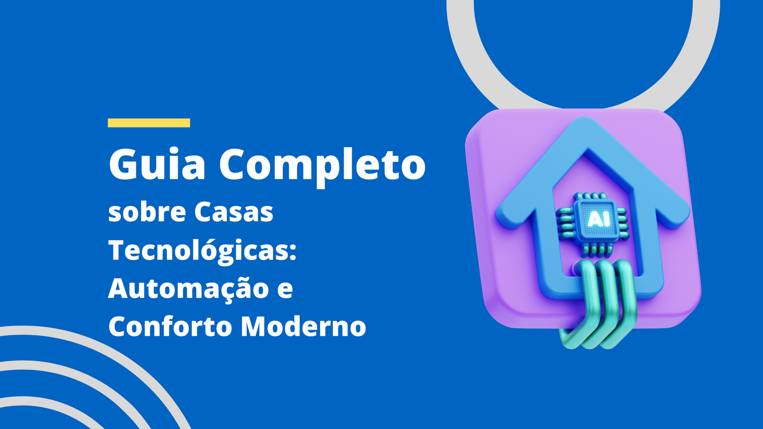 Guia Completo sobre Casas Tecnológicas: Automação e Conforto